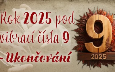 Rok 2025 pod vibrací čísla 9 – Ukončování